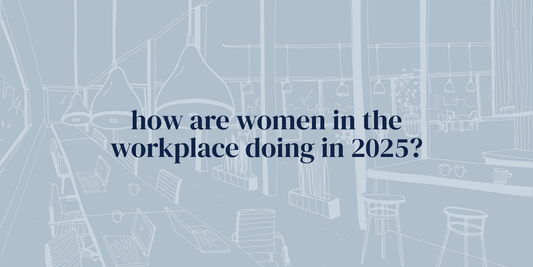how are women in the workplace doing in 2025?