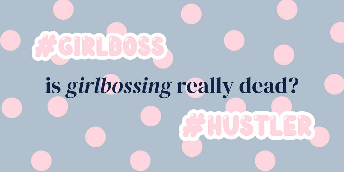 is girlbossing really dead?