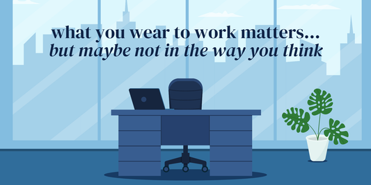 what you wear to work matters