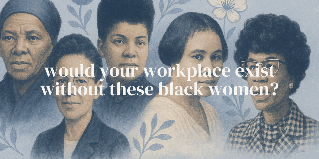 would your workplace exist without these black women?
