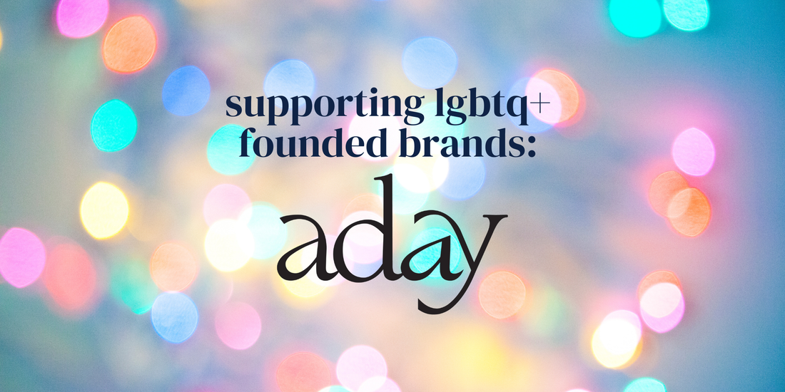 supporting lgbtq+ founded brands: aday