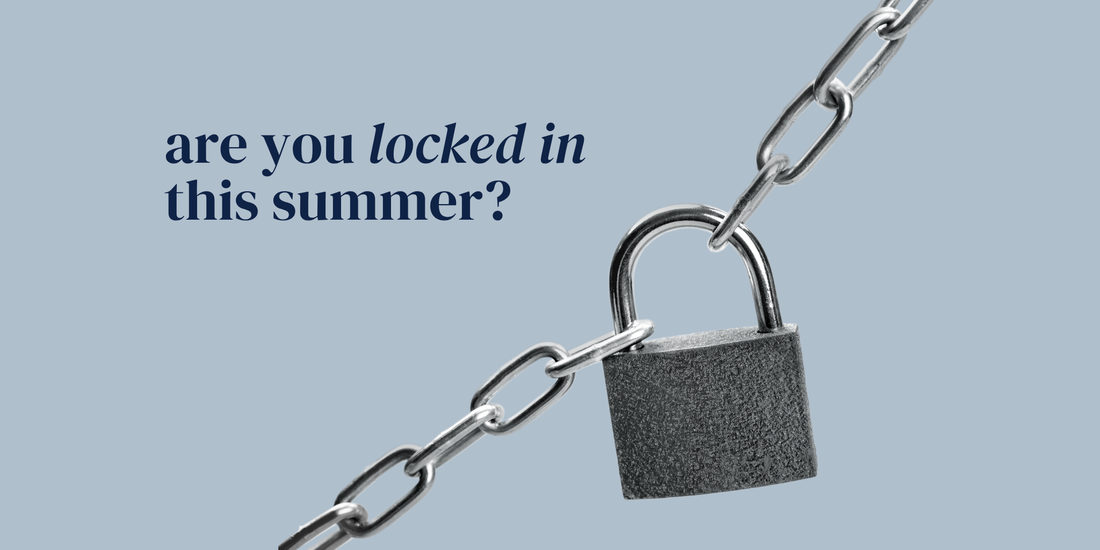 are you locked in this summer?